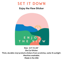 Load image into Gallery viewer, Enjoy the View stickers by set it down are great self care vinyl stickers that are machine washable and made in the USA!