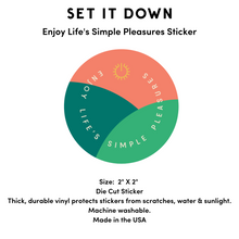 Load image into Gallery viewer, Set It Down Sticker Enjoy Life's Simple Pleasures- a Die Cut Sticker that is machine washable and looks great on water bottles, laptops and more!
