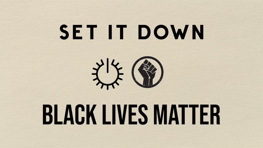 Now is Not the Time to Set It Down - Black Lives Matter