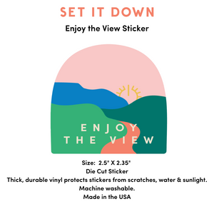 Enjoy the View stickers by set it down are great self care vinyl stickers that are machine washable and made in the USA!